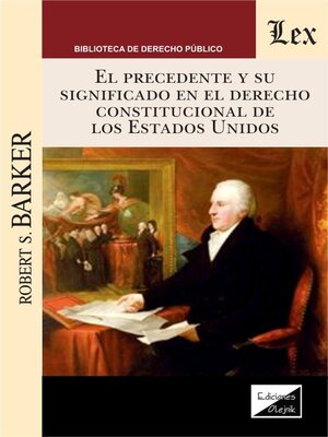 cover image of Precedente y su significado en el derecho constitucional de los EEUU